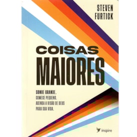 Coisas Maiores | Steven Furtick