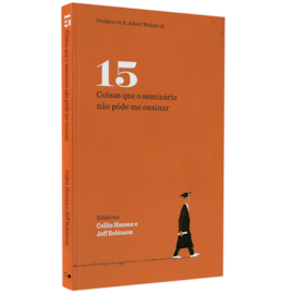 Coisas que o Seminário Não Pôde me Ensinar | Collin Hansen e Jeff Robinson