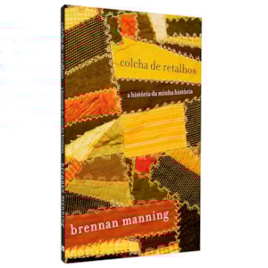 Colcha de Retalhos | Brennan Manning