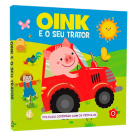 Coleção Diversão Com os Veículos | Oink e o Seu Trator