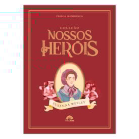 Coleção Nossos Heróis | Susanna Wesley | Prisca Mendonça