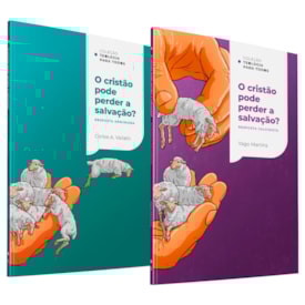 Coleção Teologia Para Todos | O Cristão Pode Perder a Salvação? | Respostas Calvinista e Arminiana | Kit 4