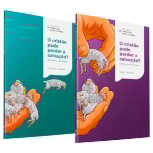 Coleção Teologia Para Todos | O Cristão Pode Perder a Salvação? | Respostas Calvinista e Arminiana | Kit 4