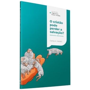 Segunda imagem do produto Coleção Teologia Para Todos | O Cristão Pode Perder a Salvação? | Respostas Calvinista e Arminiana | Kit 4