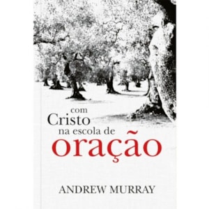 Com Cristo na Escola de Oração | Andrew Murray