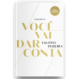 Com Deus, Você Vai Dar Conta | Edição Exclusiva de Colecionador | Talitha Pereira
