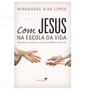 Com Jesus na Escola da Vida | Hernandes Dias Lopes