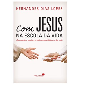 Com Jesus na Escola da Vida | Hernandes Dias Lopes