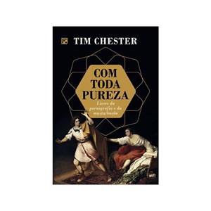Com Toda Pureza | Tim Chester