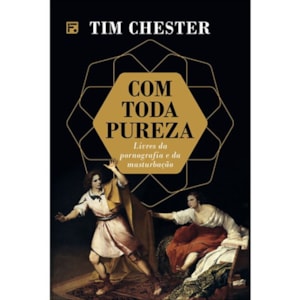 Com Toda Pureza | Tim Chester