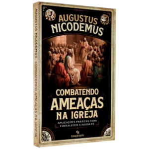 Combatendo Ameaças Na Igreja | Augusto Nicodemus