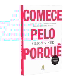 Comece Pelo Porquê | Como Grandes Líderes Inspiram Pessoas e Equipes a Agir