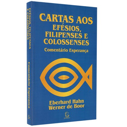 Comentário aos Efésios, Filipenses e Colossenses | Eberhard Hahn e Werner de Boor