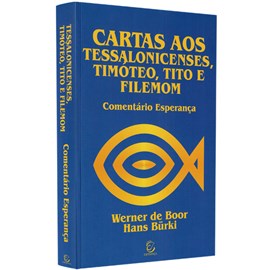 Comentário aos Tessalonicenses, Timóteo, Tito e Filemom | Werner de Boor e Hans Burki