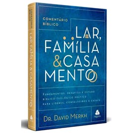Comentário Bíblico | Lar, Família e Casamento | David Merkh