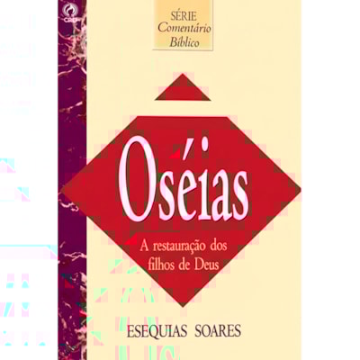 Comentário Bíblico | Oséias | A Restauração dos Filhos de Deus | Esequias Soares