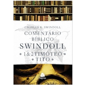 Comentário bíblico Swindoll | 1 e 2 Timóteo e Tito