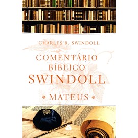 Comentário bíblico Swindoll | Mateus | Charles R. Swindoll