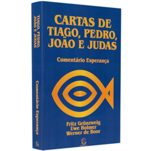 Comentário das Cartas De Tiago, Pedro, João e Judas | 
                                        Fritz Grunzweig