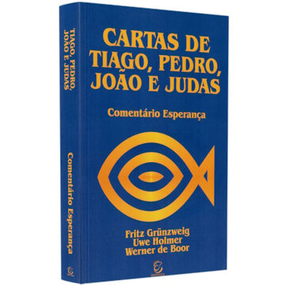 Comentário das Cartas De Tiago, Pedro, João e Judas | 
Fritz Grunzweig