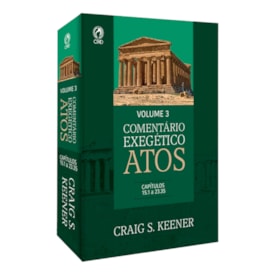 Comentário Exegético Atos | Volume 3 | Craig S. Keener