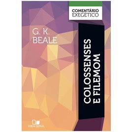 Comentário Exegético Colossenses e Filemom | G. K. Beale