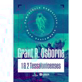 Comentário Expositivo 1 e 2 Tessalonicenses |  Grant R. Osborne