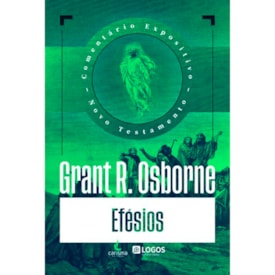 Comentário Expositivo Efésios | Grant R. Osborne