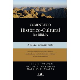 Comentário Histórico-Cultural da Bíblia. Antigo Testamento | John H. Walton