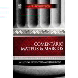 Comentário Mateus e Marcos | A. T. Robertson