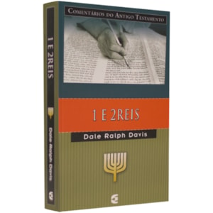 Comentários do Antigo Testamento | 1 e 2 Reis | Dale Ralph Davis