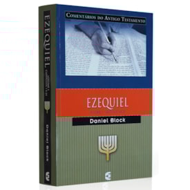 Comentários do Antigo Testamento | Ezequiel | Vol. 1 Cap. 1 a 24 | Daniel Block