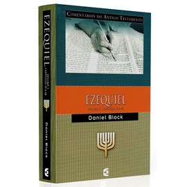 Comentários do Antigo Testamento | Ezequiel | Vol. 2 Cap. 25 a 48 | Daniel Block