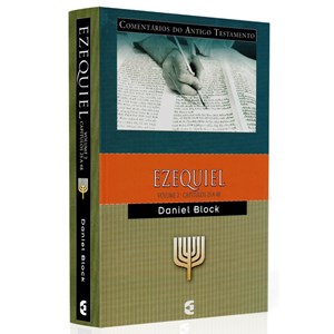 Comentários do Antigo Testamento | Ezequiel | Vol. 2 Cap. 25 a 48 | Daniel Block