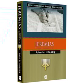 Comentários do Antigo Testamento | Jeremias | Vol. 2 Cap. 21 a 52 | John L. Mackay