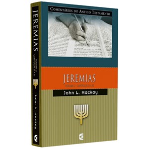 Comentários do Antigo Testamento | Jeremias | Vol. 2 Cap. 21 a 52 | John L. Mackay