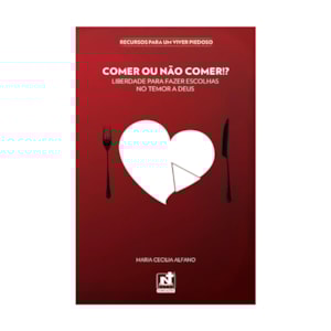 Comer ou Não Comer!? | Maria Cecília Alfano
