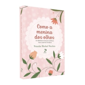 Como A Menina Dos Olhos | Priscila Michel Porcher