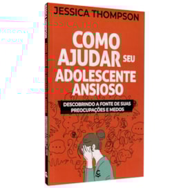 Como Ajudar Seu Adolescente Ansioso | Jessica Thompson