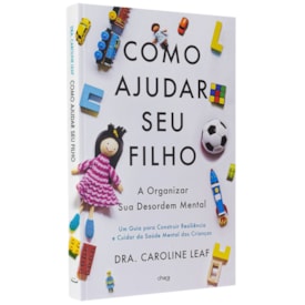 Como Ajudar seu Filho a Organizar Sua Desordem Mental | Dra. Carolina Leaf