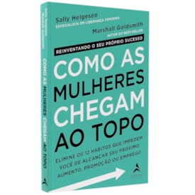 Como As Mulheres Chegam Ao Topo | Marshall  Goldsmith