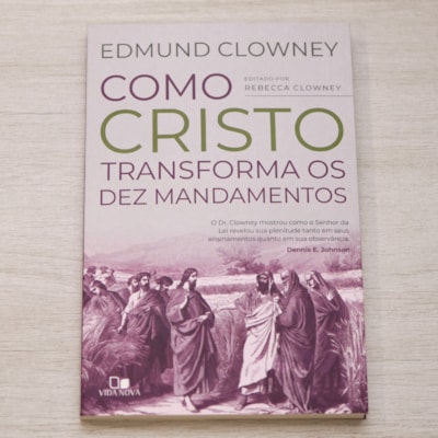 Segunda imagem do produto Como Cristo Transforma os Dez Mandamentos | Edmun Clowney