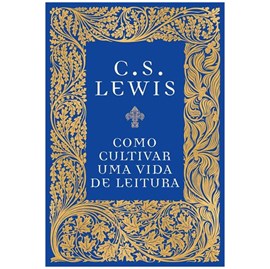 Como Cultivar uma Vida de Leitura | C. S. Lewis