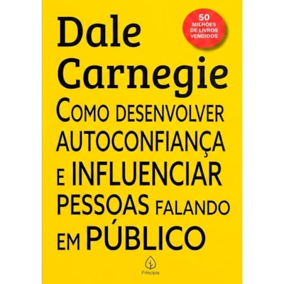 Como Desenvolver Autoconfiança e Influenciar Pessoas Falando em Público | Dale Carnegie