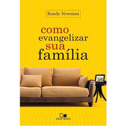 Como evangelizar sua família | Randy Newman