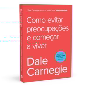 Como Evitar Preocupações e Começar a Viver | Dale Carnegie