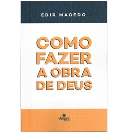 Como fazer a obra de Deus | Edir Macedo | 4ª Edição