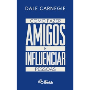 Como Fazer Amigos e Influenciar Pessoas | Dale Carnegie