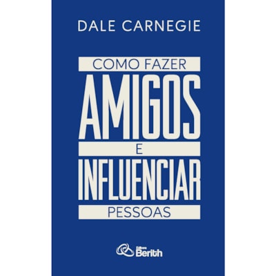 Como Fazer Amigos e Influenciar Pessoas | Dale Carnegie