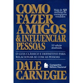 Como Fazer Amigos e Influenciar Pessoas - Dale Carnegie